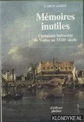 Direct Beschikbaar Mémoires inutiles. Chronique indiscrète de Venise au XVIIIe siècle - Gozzi, Carlo