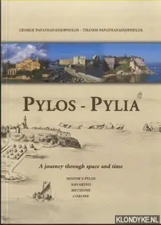 Beste Prijs Pylos-Pylia: A journey through space and Time: Nestor's Pylos, Navarino, Methone, Corone - Papathanassopoulos, George & Thanos Papathanassopoulos