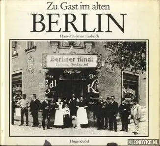 Weekendaanbieding Zu Gast im alten Berlin. Erinnerungen an die Alt-Berliner Gastlichkeit mit Hotelpalasten, vergnugungslokalen, Ausflugsgaststatten und Destillen - Täubrich, Hans -Cristian