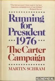 Laatste Kans Running for President, 1976: The Carter Campaign - Schram, Martin