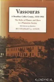 Vassouras. A Brazilian Coffee County, 1850-1900. The Roles of Planter and Slave in a Plantation Society - Stein, Stanley J. Snelle Levering