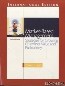 Market-Based Management. Strategies For Growing Customer Value And Profitability - Best, Roger J. Koopje