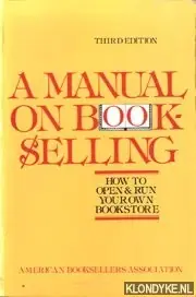 Nieuw A manual on bookselling. How to open & run your own bookstore - Hale, Robert & D Allan Marshall & Jerry N. Showalter