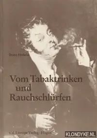 Vom Tabaktrinken und Rauchschlürfen. Die Geschichte des Tabaks unter besonderer Berücksichtigung der Rauchtabak- und Zigarrenherstellung in Westfalen im 19. Jahrhundert - Hobein, Beate Populair