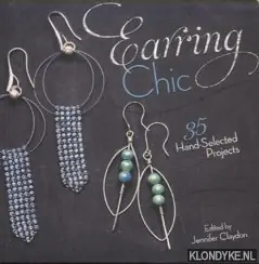 Earring Chic. 35 Hand-Selected Projects to Make, Wear and Give - Claydon, Jennifer Alleen Vandaag