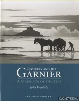 Uitverkoop Geoffrey and Jill Garnier. A Marriage of the Arts - Branfield, John