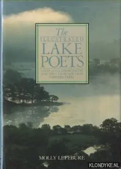 The Illustrated Lake Poets. Their lives, their poetry and the landscape that inspired Them - Lefebure, Molly & Swaab, Peter Alleen Vandaag