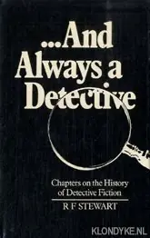 Bestel Nu . . . And Always a Detective. Chapters on the History of Detective Fiction - Stewart, R.F.