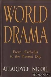 Weekendaanbieding World Drama. From Aeschylus to the Present Day - Nicoll, Allardyce