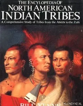 Encyclopedia of North American Indian Tribes. A comprehensive study of tribes from the Abitibi to the Zuni - Yenne, Bill Finale Uitverkoop