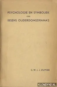 Meest Verkocht Psychologie en symboliek van Ibsens ouderdomsdrama's. De vrouw van de zee, Hedda Gabler, Bouwmeester Solness, Kleine Eyolf, John Gabriel Borkman, Als wij dooden ontwaken - Stuyver, C.W.J.J.