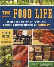 The food life: inside the world of food with the grocer extraordinaire at Fairway - Jenkins, Steven Betaalbaar