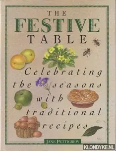 Alleen Vandaag The Festive Table. Celebrating the seasons with traditional recipes - Pettigrew, Jane