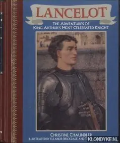 Lancelot. The Adventures of King Arthur's Most Celebrated Knight - Chaundler, Christine Nieuw