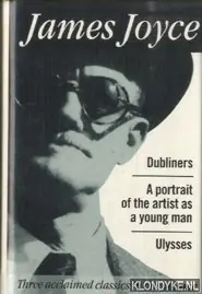 Dagaanbieding Dubliners; A portrait of the artist as a young man; Ulysses - James Joyce