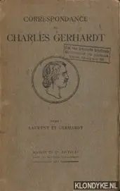 Bestel Nu Correspondance Charles Gerhardt. Tome I: Laurent et Gerhardt - Gerhardt, Charles