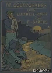 De goudzoekers aan de Klondyke-rivier - Barfus, E. van Beperkte Voorraad