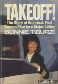 Takeoff! The Story of America's First Woman Pilot for a Major Airline - Tiburzi, Bonnie Tijdelijk Beschikbaar