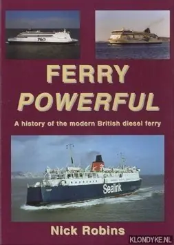 Weekendaanbieding Ferry powerful: a history of the modern British diesel ferry - Robins, Nick