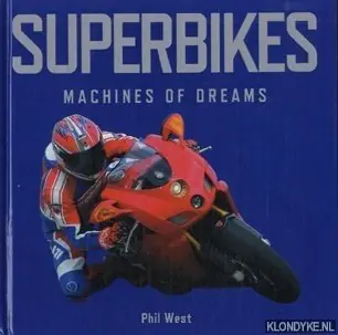 Superbikes: machines of dreams - West, Phil Betrouwbaar