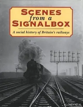 Goedkoop Scenes from a signalbox. A special history of Britain's railways - Diverse auteurs