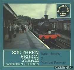 Nu Kopen Railways in view: Southern Region Steam, western section - Hornby, Frank & Browne, Norman