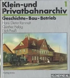 Beperkte Voorraad Klein- und Privatbahn-Archiv 1. Geschichte-Bau-Betrieb - Rammelt, Hans-Dieter