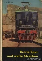 Breite Spur und weite Strecken. Ein Streifzug durch das Eisenbahnwesen der Sowjetunion - Slezak, Josef Otto Uitverkoop