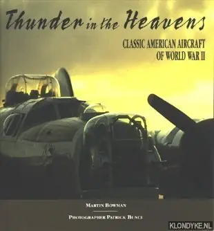 Thunder in the Heavens. Classic American Aircraft of World War II - Bowman, Martin Beperkte Voorraad