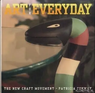Art for Everyday. The new craft movement - Conway, Patricia Actieprijs