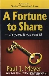 Gratis Verzending A fortune to share - it's yours, if you want it! - Meyer, Paul J,.