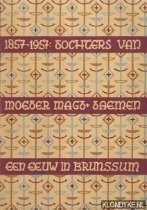 1857-1957 Dochters van moeder Magadalena Daemen een eeuw lang in Brunssum - Schreurs, Jac. Flitsaanbieding