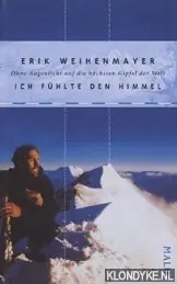 Betaalbaar Ich fuhlte den Himmel. Ohne Augenlicht auf die höchsten Gipfel der Welt - Weihenmayer, Erik