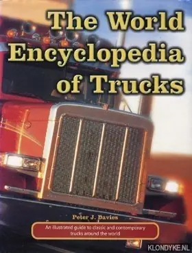 The World Encyclopedia of Trucks. An illustrated guide to classic and contemporary trucks around the world - Davies, Peter J. Gratis Retour