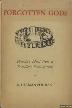 Bestel Nu Forgotten Gods. Primitive mind from a traveller's point of view - Bouman, K. Herman