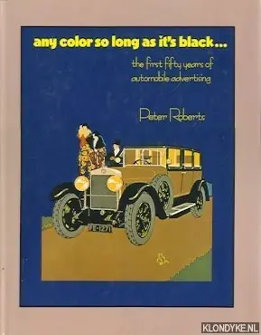 Veilige Betaling Any color so long as it's black. . . The first fifty years of automobile advertising - Roberts, Peter