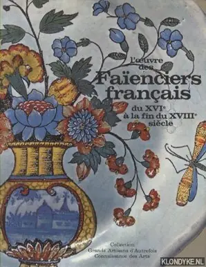 Beperkt Aanbod L'Oeuvre des faïenciers français du XVIe à la fin du XVIIIe siècle - Fourest, Henry-Pierre