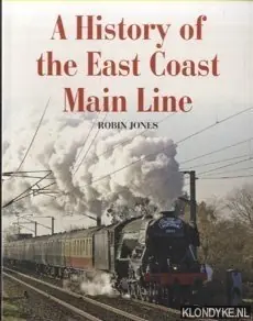 Veilige Betaling A History of the East Coast Main Line - Jones, Robin