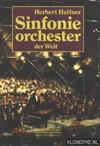 Sinfonie orchester der Welt: mit Diskographien historischer und aktueller Einspielungen - Haffner, Herbert Direct Verzonden