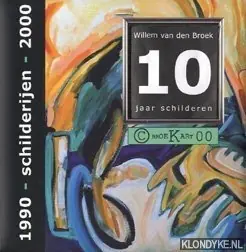 Willem van den Broek 10 jaar schilderen - W.J. van den Broek; M. de Visser Rechtstreeks Van De Fabrikant