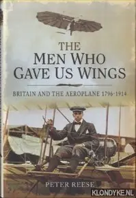 Betaalbaar The Men Who Gave Us Wings. Britain and the Aeroplane 1796-1914 - Reese, Peter