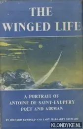 Superprijs The Winged Life.- A Portrait of Antoine de Saint-Exupéry. Poet and Airman - Rumbold, Richard & Lady Margaret Stewart