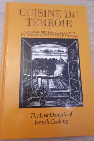 Cuisine du terroir - original recipes collected by the master chefs of France. - Celine Vence Koopje