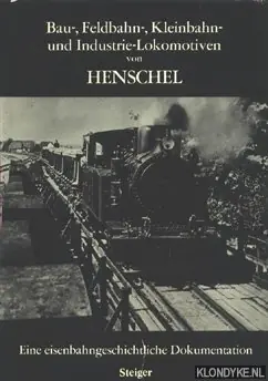 Veilige Betaling Bau- Feldbahn-, Kleinbahn- und Industrie-Lokomotiven von Henschel. Eine Eisenbahngeschichtliche Dokumentation - Repetzki, Prof. Dr.-Ing. K.R.