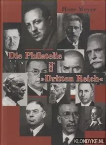 Die Philatelie im "Dritten Reich". Die Organisationen der Sammler und Händler 1933-1945 - Meyer, Hans Gereduceerde Prijs