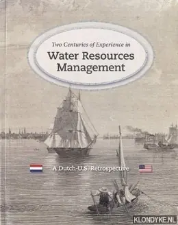 Beste Prijs Two Centuries of Experience in Water Resources Management. A Dutch-U.S. Retrospective - Lonnquest, John & Toussaint, Bert & Manous Jr., Joe & Ertsen, Maurits
