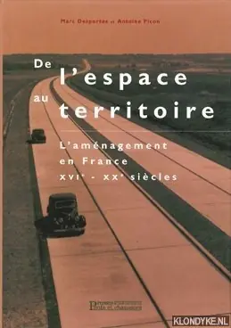 De l'espace au territoire: l'aménagement en France XVIe - Xxe siècles - Desportes, Marc & Picon, Antoine Weekendaanbieding