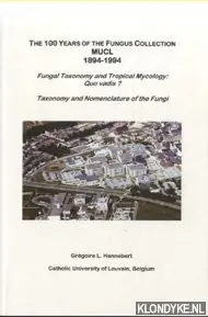 Op = Op The 100 years of the Fungus Collection MUCL 1894-1994. Fungal Taxonomy and Tropical Mycology: Quo vadis? Taxonomy and Nomenclature of the Fungi - Hennebert, Gregoire L.