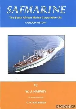 Safmarine: The South African Marine Corporation Ltd. A group history 1946-1999 - W.J. Harvey Premium