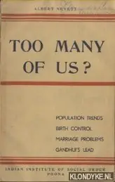Too many of us? Population trends; Birth control; Marriage problems; Gandhiji's lead - Nevett, Albert Betaalbaar